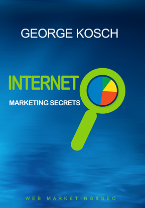 Internet marketing secrets by George Kosch E book graphic