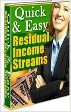 Quick and Easy Residual Income Streams