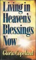 living in Heaven Blessing now by gloria Copeland